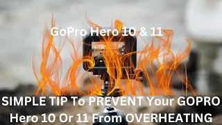 The ONE Tip To Stop Your GoPro Hero 10 & 11 From Overheating