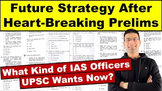 Future Strategy After Heart-Breaking Prelims | What Kind of IAS Officers UPSC Wants Now | Gaurav K