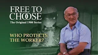 Free To Choose 1980 - Vol. 08 Who Protects the Worker? - Full Video