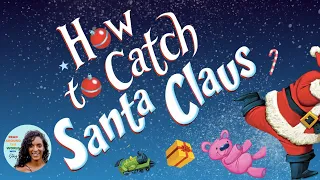 How To Catch Santa Claus Christmas Read Aloud Bedtime Stories