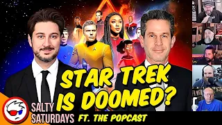 HUGE Star Trek Shake-Up Means DOOM For Franchise! ft. The Popcast Guys | Salty Saturdays