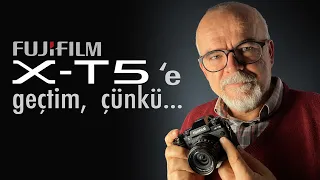 X-T5'e geçtim, çünkü...