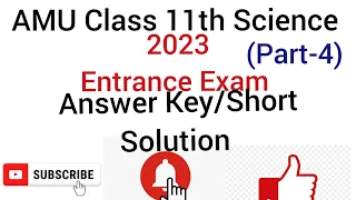 AMU Class 11th Science Entrance Exam Answer Key/Short Solution 2023(Part-4)