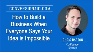 How to Build a Business When Everyone Says Your Idea is Impossible - with Chris Barton