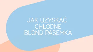 Londa Professional - jak uzyskać chłodne blond pasemka (koloryzacja krok po kroku)