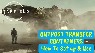 STARFIELD OUTPOST Transfer Containers - How to Set Up & Use