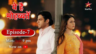 Ye Hai Mohabbatein-Season 1 | Episode 7