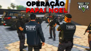 OPERAÇÃO PAPAI NOEL ''POLÍCIA CIVIL'' - GTA RP