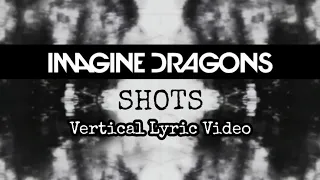 Imagine Dragons - Shots // Broiler Remix (Vertical Lyric Video)