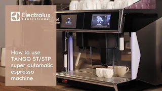 How to use TANGO ST/STP super automatic espresso machine | Electrolux Professional