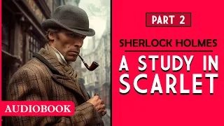 A Study in Scarlet: A Sherlock Holmes' Story - Part 2 [AUDIOBOOK]