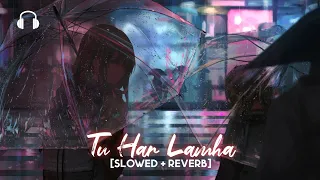 Tu Har Lamha [Slowed+Reverb] - Arijit Singh | Khamoshiyan | Sayeed Quadri