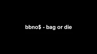 (INSTRUMENTAL) bbno$ - bag or die