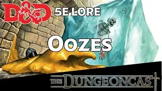 Oozes | D&D Monster Lore | The Dungeoncast Ep.44