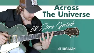Across The Universe • Joe Robinson • Beatles Electric Guitar Cover | 58' Stereo Gretsch