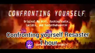 Confronting yourself Resastered - 1 hour