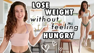 Lose Weight WITHOUT Feeling Hungry! | My TOP TIPS to FIGHT HUNGER in a CALORIE DEFICIT