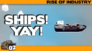 And now... ships | Rise of Industry gameplay #2