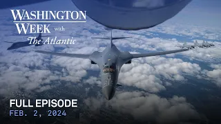 Washington Week with The Atlantic full episode, Feb. 2, 2024