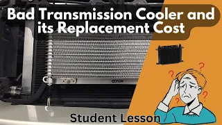 Symptoms of a Bad Transmission Cooler and Its Replacement Cost