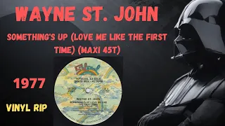 Wayne St.John – Something's Up (Love Me Like The First Time) (1977) (Maxi 45T)