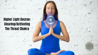 Higher Light Decree: Clearing and Activating the Throat Chakra