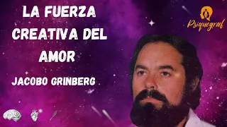 LA FUERZA CREATIVA DEL AMOR - JACOBO GRINBERG