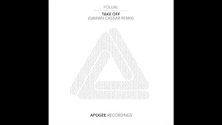 FOLUAL - Take Off (Damian Cassar Remix) [Apogee Recordings]