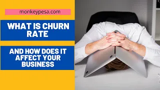 What is Churn rate and how does it affect your business?