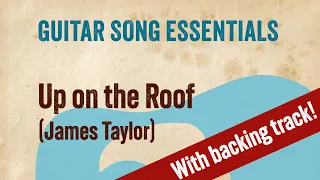 Up On the Roof (James Taylor)—Guitar Song Essentials