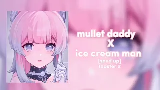 mullet daddy x ice cream man [sped up]