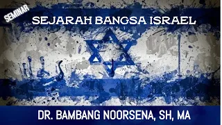 SEMINAR |"SEJARAH BANGSA ISRAEL"| (Relive) DR.BAMBANG NOORSENA, SH, MA