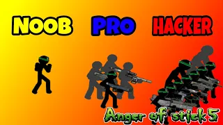 ANGER OF STICK 5 - NOOB VS PRO VS HACKER