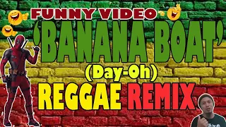 BANANA BOAT REGGAE REMIX - Harry Belafont ft Dj John Paul Featuring Dead Pool Dance||REGGAE COVER