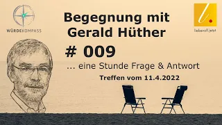 Selbstwert - 009 Begegnung mit Gerald Hüther 11.04.2022