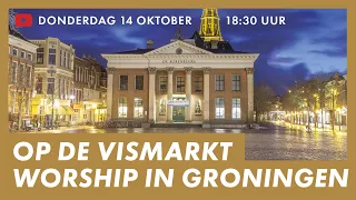 NIEUW Worship LIVE op de Vismarkt in Groningen • Presence Choir • Aanbidding en gebed