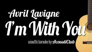 I'm With You - Avril Lavigne (Acoustic Guitar Karaoke Version)