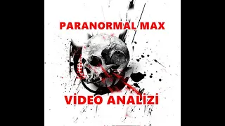 Paranormal Max -  Cin Emrah'ın Suretine Bürünmüş Video Analiz - Paranormal Olaylar