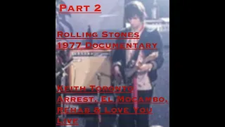 ROLLING STONES 1977 Documentary Part 2 of 2 Keith Toronto Arrest, El Mocambo, Rehab & Love You Live