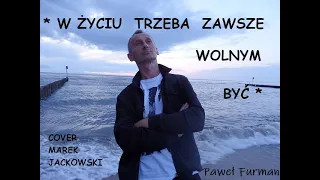 Paweł Furman - W życiu trzeba zawsze wolnym być - cover ( Marek Jackowski ) Maanam NOWOŚĆ 2022