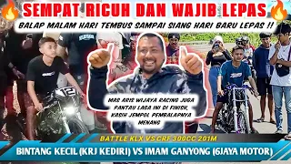 BALAP VIRAL‼️START MALAM BARU LEPAS SIANG HARI🔥IMAM GANYONG (6JAYA) vs BINTANG KECIL (KRJ KEDIRI)