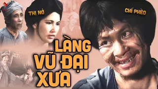 Làng Vũ Đại Xưa | Chí Phèo, Thị Nở, Lão Hạc | Phim Lẻ Việt Nam Xưa Kinh Điển