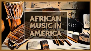 Unveiling the Untold African Origins of Black Music