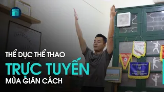 Luyện tập thể dục thể thao trực tuyến mùa giãn cách phòng chống Covid-19 | VTC1