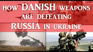 How Danish Weapons Are Defeating Russia in Ukraine!