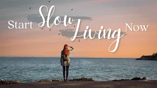 How to start slow living in 2024