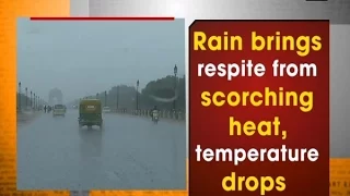 Rain brings respite from scorching heat, temperature drops - New Delhi News