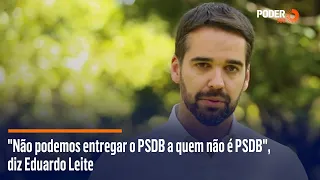 "Não podemos entregar o PSDB a quem não é PSDB", diz Eduardo Leite