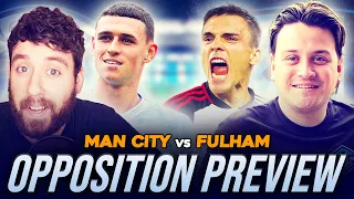 OPPOSITION PREVIEW! | MAN CITY vs FULHAM