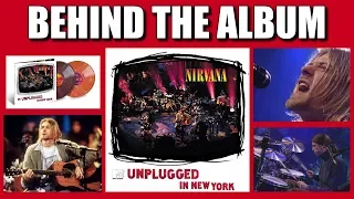 Behind The Album: Nirvana | Unplugged In New York